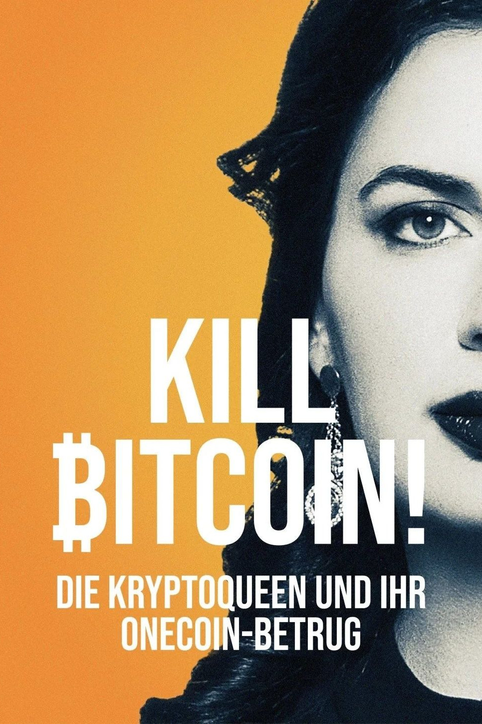 Kill Bitcoin! - Die Kryptoqueen und ihr OneCoin-Betrug