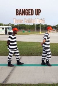 Cover Banged Up: Teens Behind Bars, Poster Banged Up: Teens Behind Bars