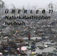 Cover Überlebt! Naturkatastrophen hautnah, Überlebt! Naturkatastrophen hautnah