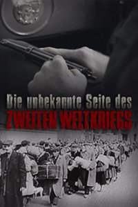 Cover Die unbekannte Seite des Zweiten Weltkriegs, Poster Die unbekannte Seite des Zweiten Weltkriegs