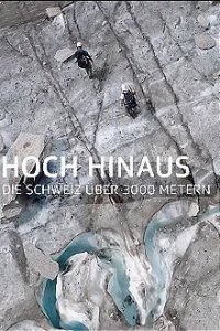 Cover Hoch hinaus – Die Schweiz über 3000 Metern, Hoch hinaus – Die Schweiz über 3000 Metern