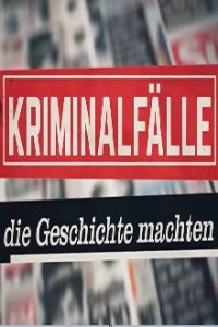 Cover Kriminalfälle, die Geschichte machten, Poster