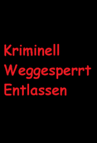 Kriminell. Weggesperrt. Entlassen. Cover, Stream, TV-Serie Kriminell. Weggesperrt. Entlassen.