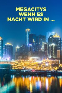 Megacitys - Wenn es Nacht wird in … Cover, Stream, TV-Serie Megacitys - Wenn es Nacht wird in …