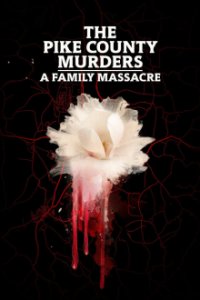 Cover The Pike County Murders: A Family Massacre, TV-Serie, Poster